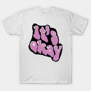 it's okay T-Shirt